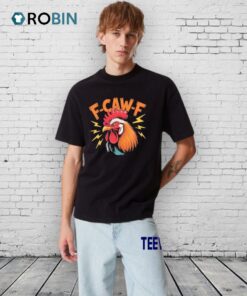 F Caw F Funny Humor Meme Rooster Slogan Shirt