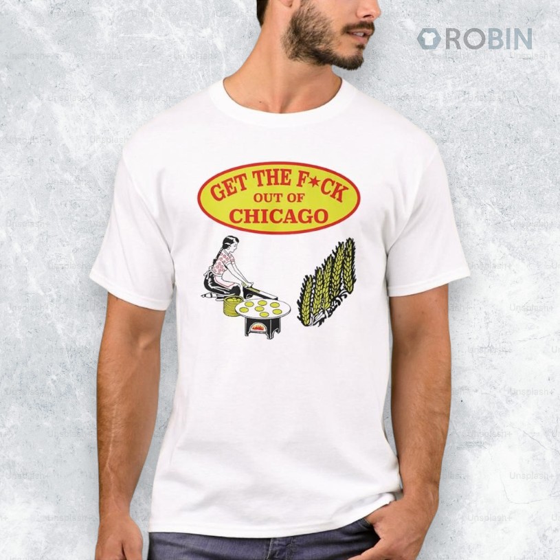 Get The F ck Out Of Chicago Shirt Get The F ck Out Of Chicago Shirt
