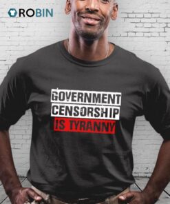 Government Censorship Is Tyranny Shirt Government Censorship Is Tyranny Shirt