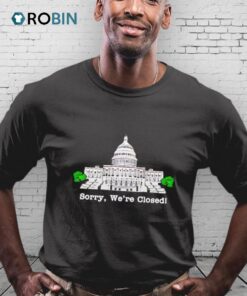 Government Shutdown Sorry We’re Closed Shirt Government Shutdown Sorry We’re Closed Shirt