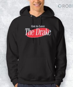 Got To Love The Drake Shirt
