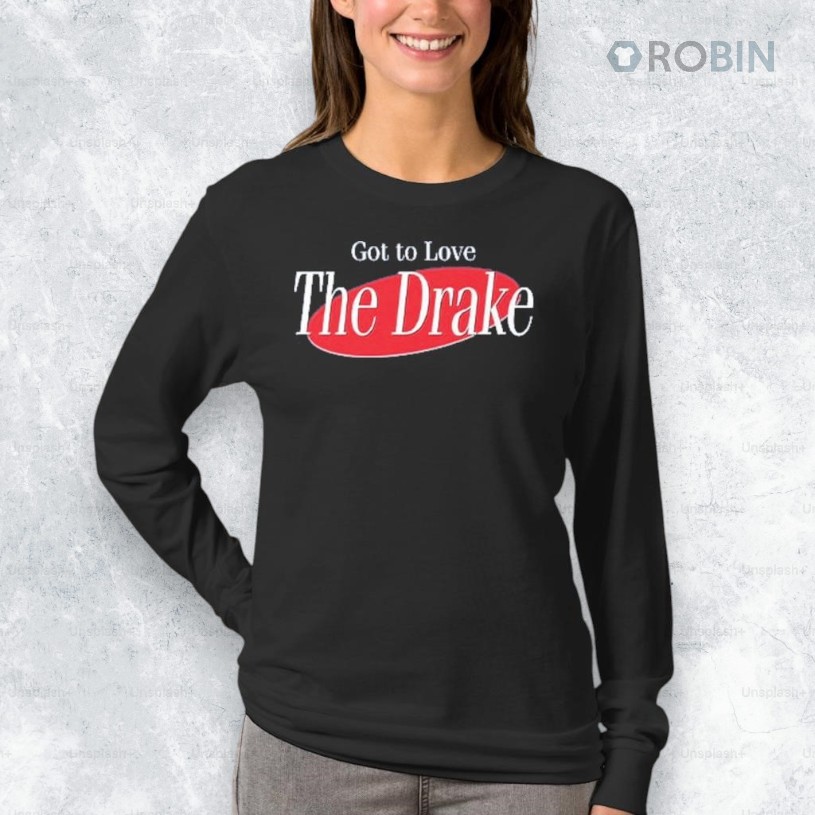 Got To Love The Drake Shirt Got To Love The Drake Shirt