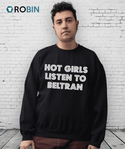 Hot Girl Listen To Beltran Shirt