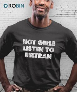 Hot Girl Listen To Beltran Shirt