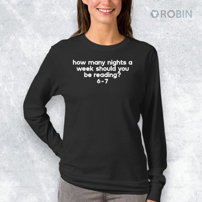 How Many Nights A Week Should You Be Reading 6 7 Shirt How Many Nights A Week Should You Be Reading 6 7 Shirt