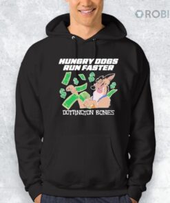 Hungry Dogs Run Faster Dottington Bones Shirt