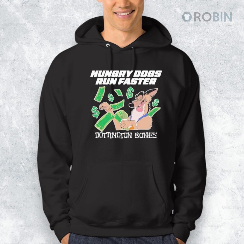 Hungry Dogs Run Faster Dottington Bones Shirt Hungry Dogs Run Faster Dottington Bones Shirt