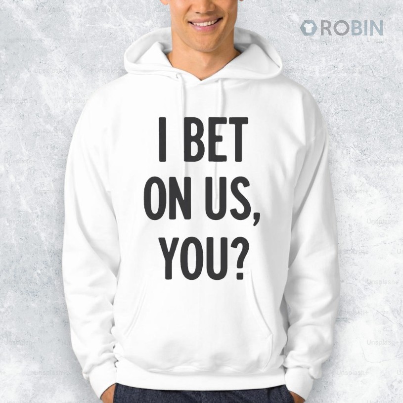 I Bet On Us You Shirt I Bet On Us You Shirt