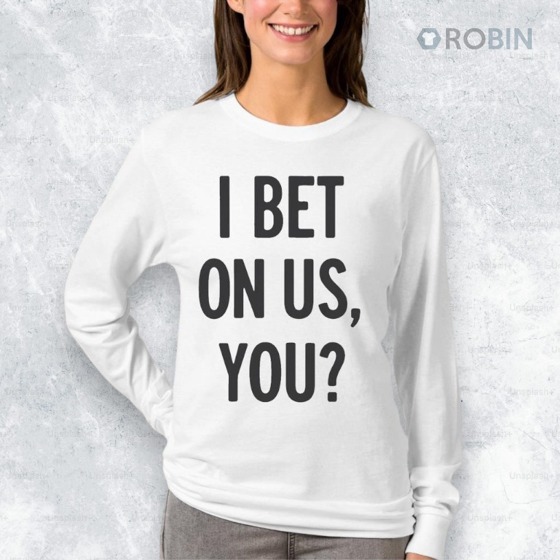 I Bet On Us You Shirt I Bet On Us You Shirt