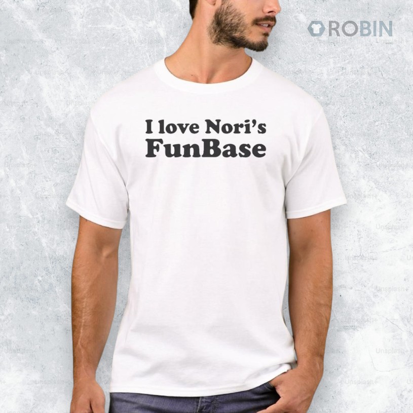 I Love Nori’s Funbase Shirt I Love Nori’s Funbase Shirt