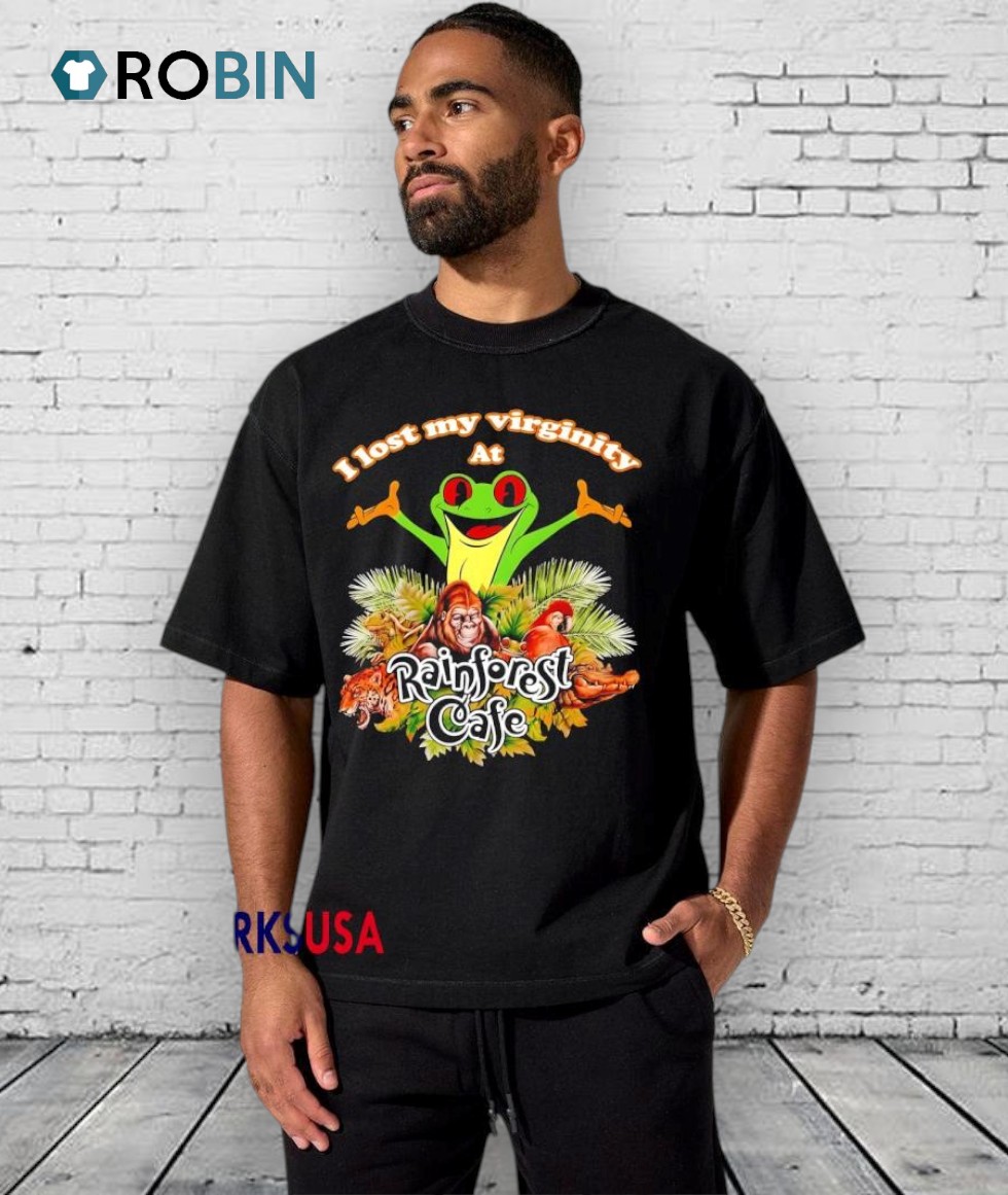 I Lost My Virginity At Rainforest Cafe Graphic Animals Shirt I Lost My Virginity At Rainforest Cafe Graphic Animals Shirt