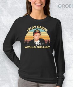 I Play Cards With J.D. Shellnut Shirt