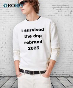 I Survived The Dnp Rebrand 2025 Shirt I Survived The Dnp Rebrand 2025 Shirt
