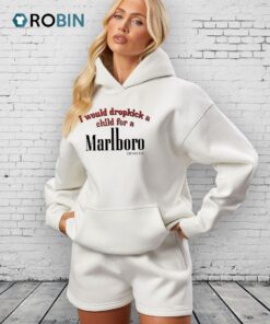 I Would Dropkick A Child For A Marlboro Cigarette Shirt