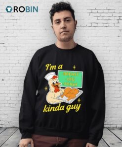 I’m A Breast Leg And Thigh Kinda Guy Chicken Shirt