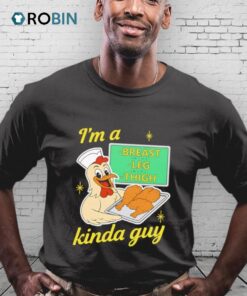 I’m A Breast Leg And Thigh Kinda Guy Chicken Shirt
