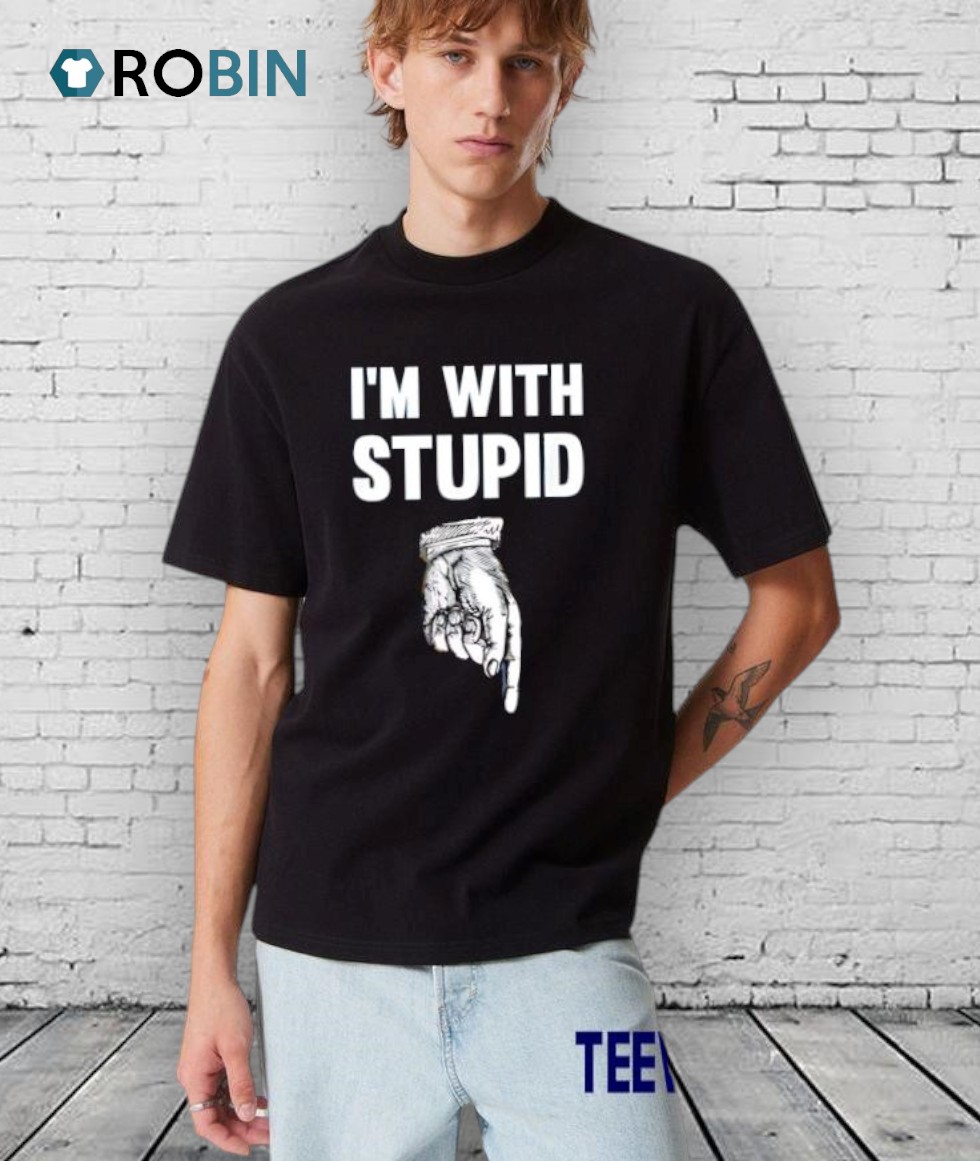 I’m With Stupid Hand Shirt I’m With Stupid Hand Shirt