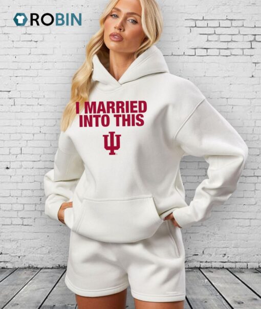 Indiana University Hoosiers I Married Into This Shirts