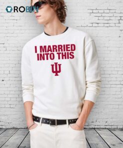 Indiana University Hoosiers I Married Into This Shirts
