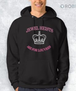 Jewel Heists Are For Louvres Shirt