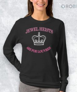 Jewel Heists Are For Louvres Shirt