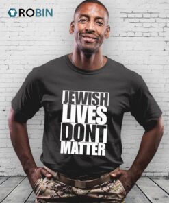 Jewish Lives Don’t Matter Shirt Jewish Lives Don’t Matter Shirt