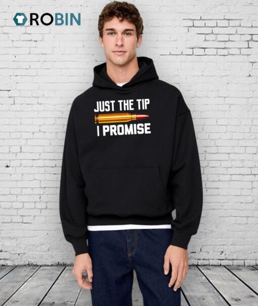 Just The Tip I Promise Shirt