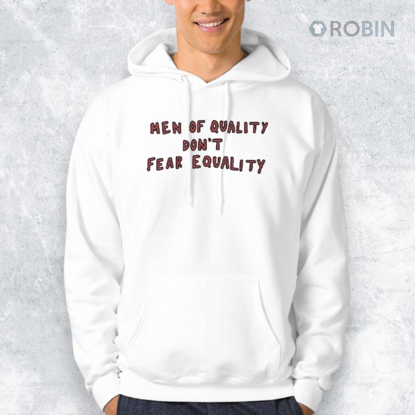 Men Of Quality Don't Fear Equality Shirt Men Of Quality Don't Fear Equality Shirt