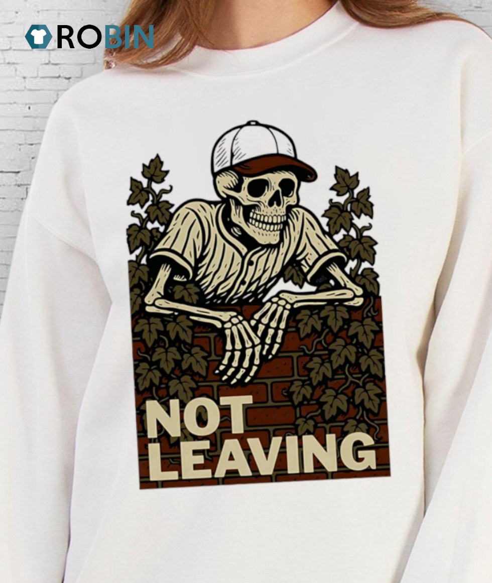 Not Leaving Skeleton Shirt Not Leaving Skeleton Shirt