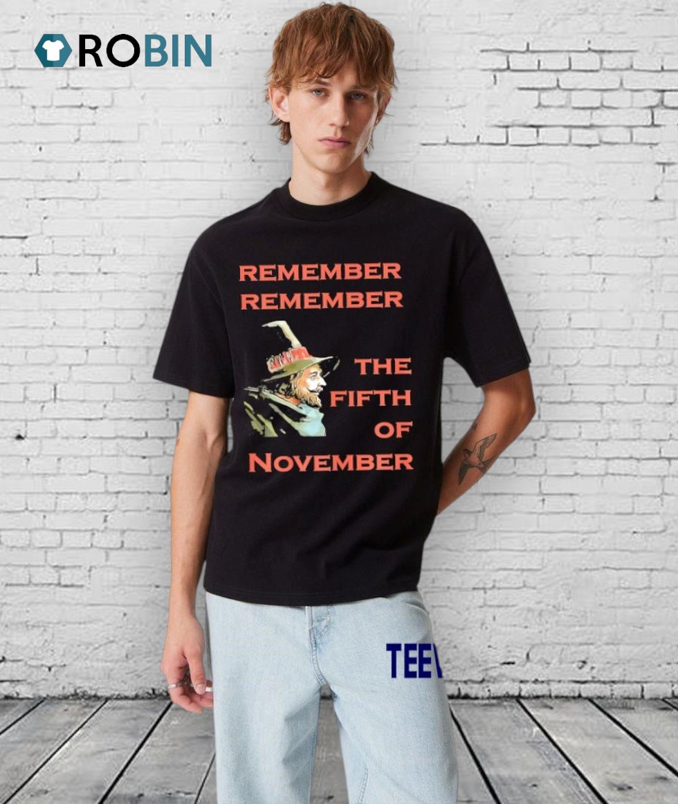 Remember Remember The Fifth Of November Guy Fawkes Day Shirt Remember Remember The Fifth Of November Guy Fawkes Day Shirt