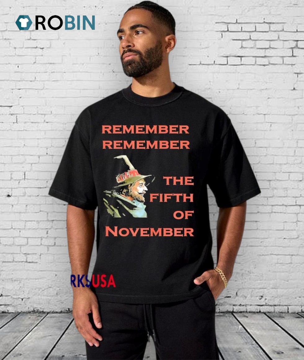 Remember Remember The Fifth Of November Guy Fawkes Day Shirt Remember Remember The Fifth Of November Guy Fawkes Day Shirt