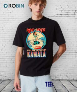 Roe Your Vote Pull For Victory With Kamala Harris Shirt