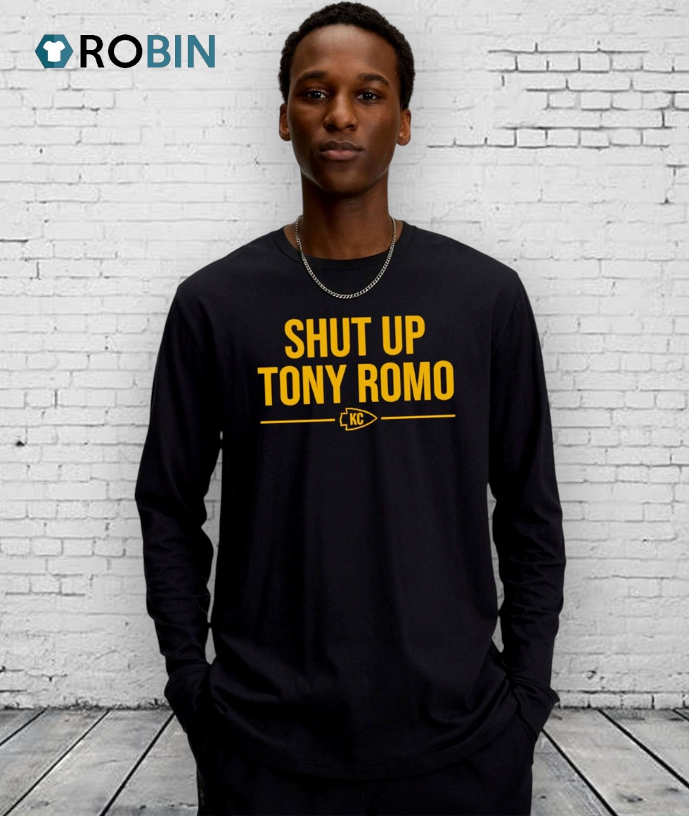 Shut Up Tony Romo Kc Kansas City Chiefs Football Shirt Shut Up Tony Romo Kc Kansas City Chiefs Football Shirt