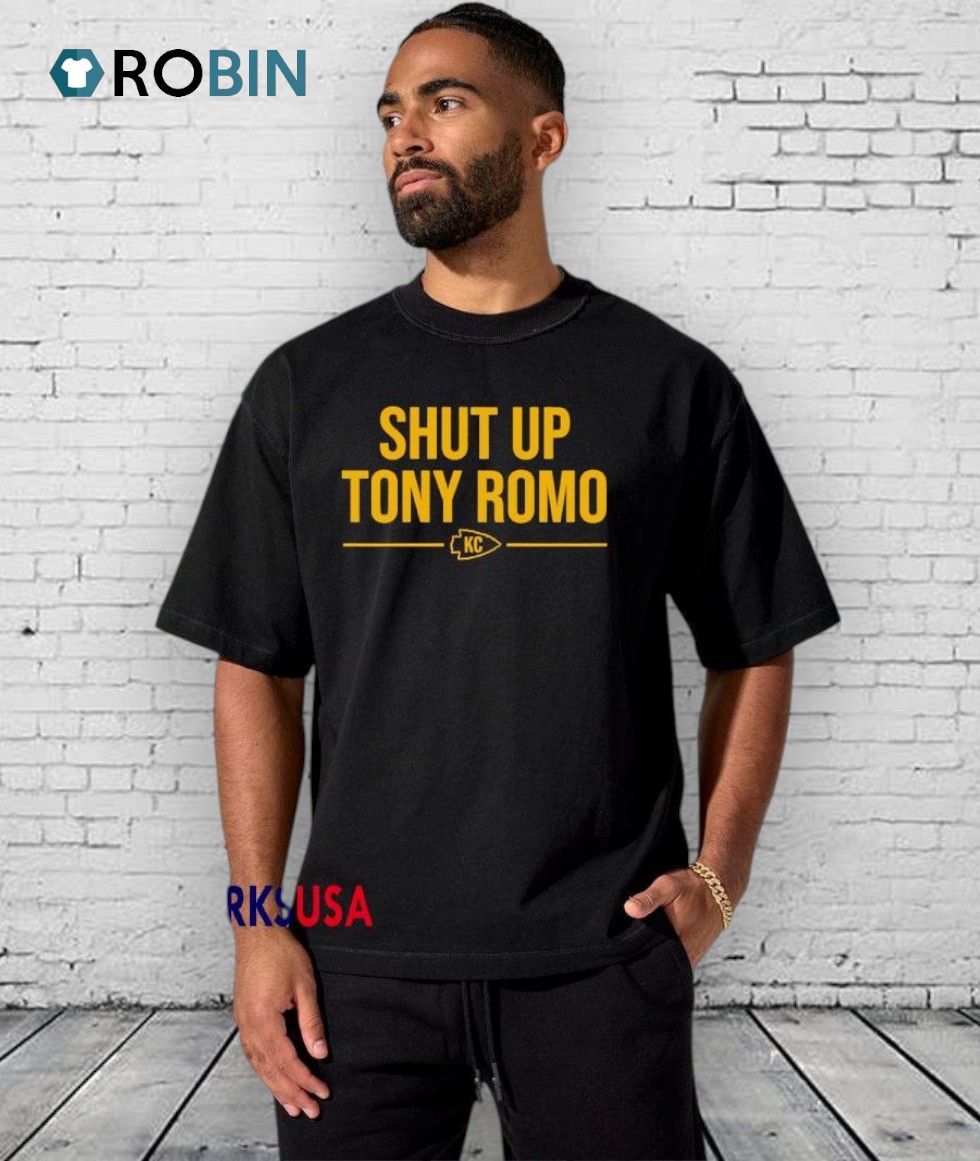 Shut Up Tony Romo Kc Kansas City Chiefs Football Shirt Shut Up Tony Romo Kc Kansas City Chiefs Football Shirt