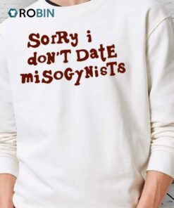 Sorry I Don’t Date Misogynists Shirt