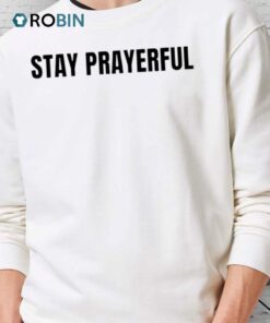 Stay Prayerful Charlie Kirk Shirt Stay Prayerful Charlie Kirk Shirt
