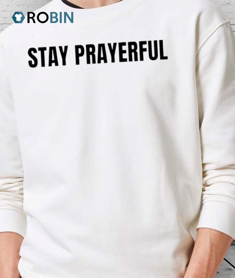 Stay Prayerful Charlie Kirk Shirt Stay Prayerful Charlie Kirk Shirt