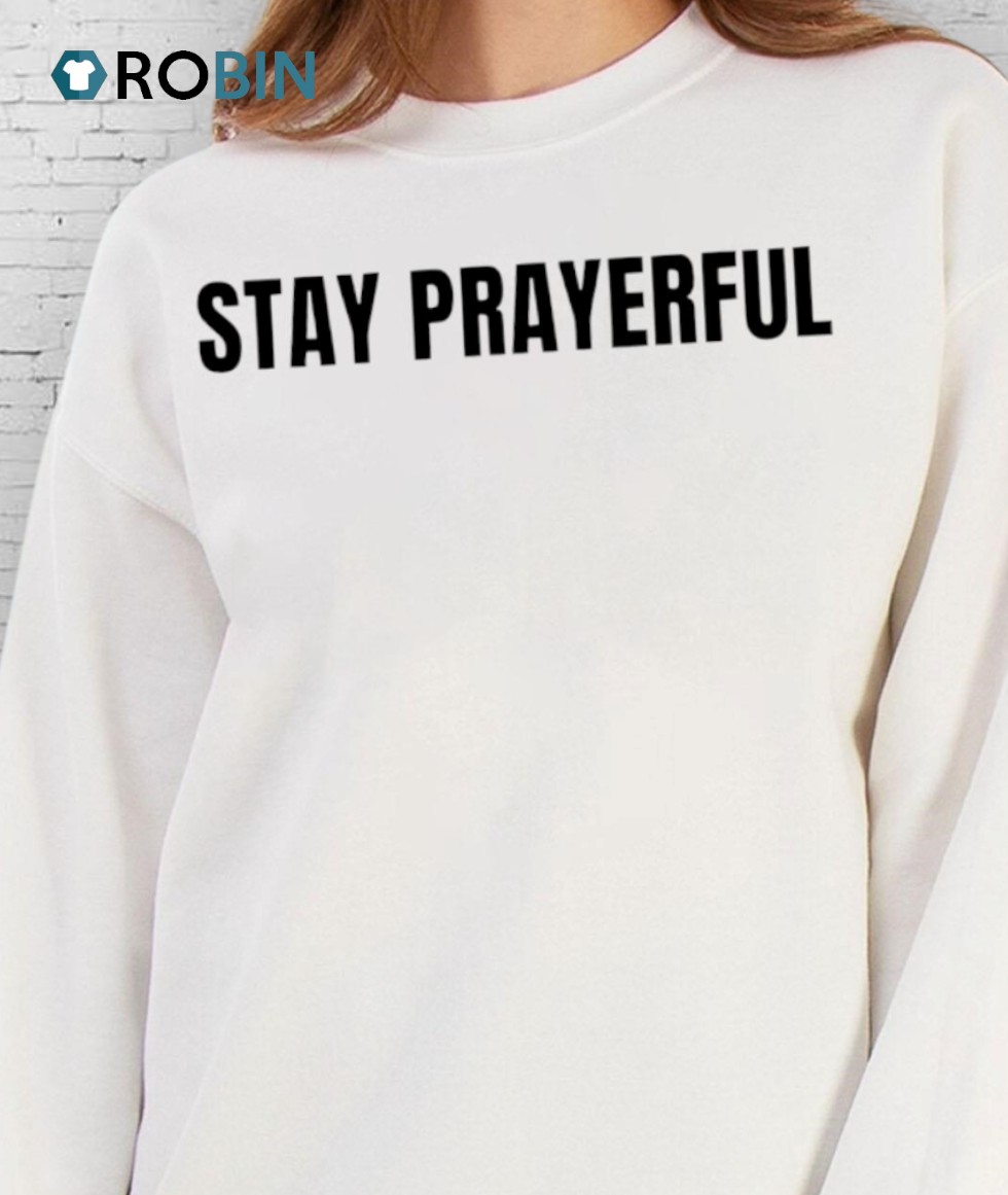 Stay Prayerful Charlie Kirk Shirt Stay Prayerful Charlie Kirk Shirt