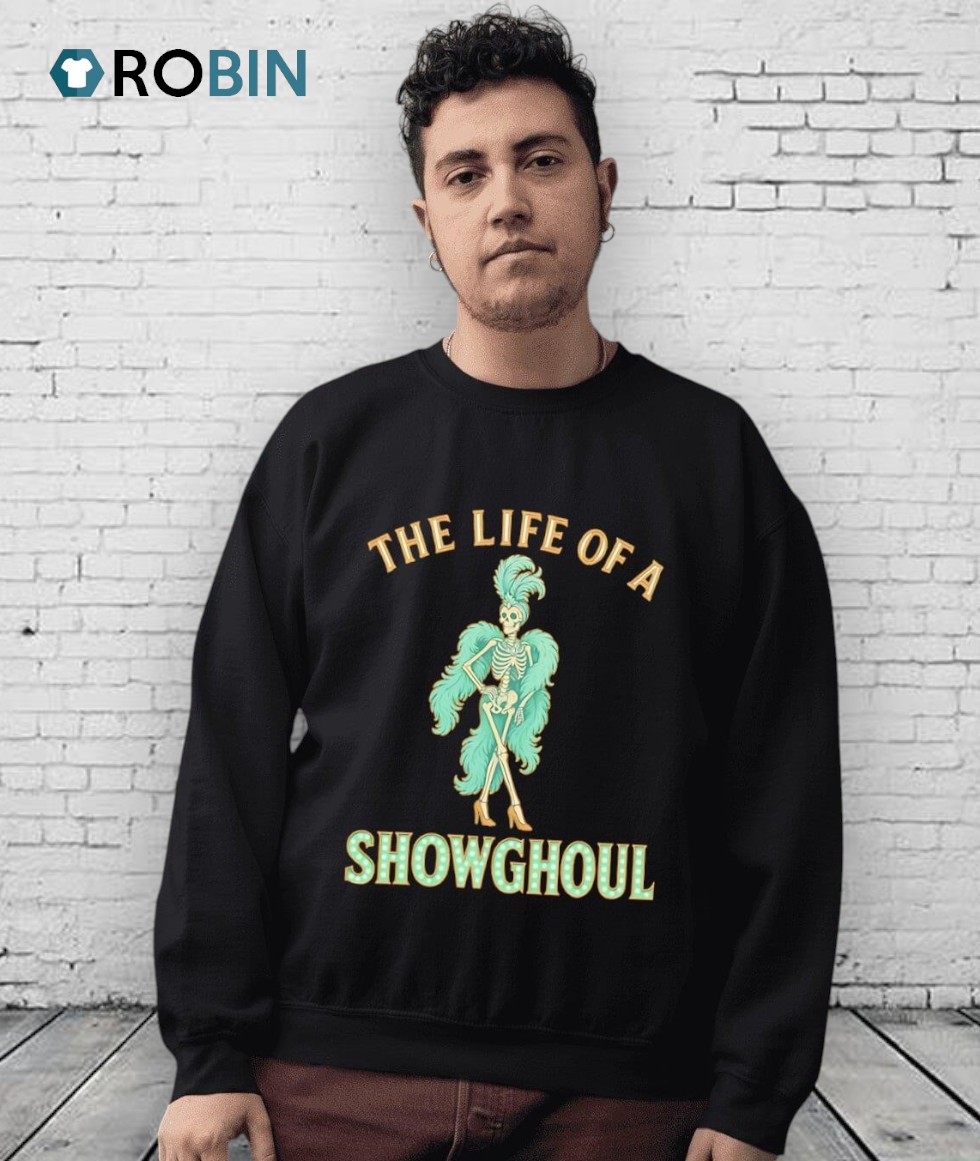 The Life Of A Showghoul Shirt The Life Of A Showghoul Shirt