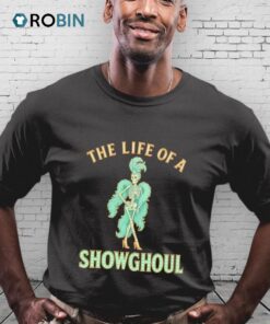 The Life Of A Showghoul Shirt