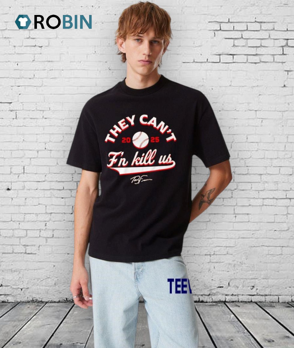 They Can’t F’n Kill Us Terry Francona 2025 Signature Shirt They Can’t F’n Kill Us Terry Francona 2025 Signature Shirt