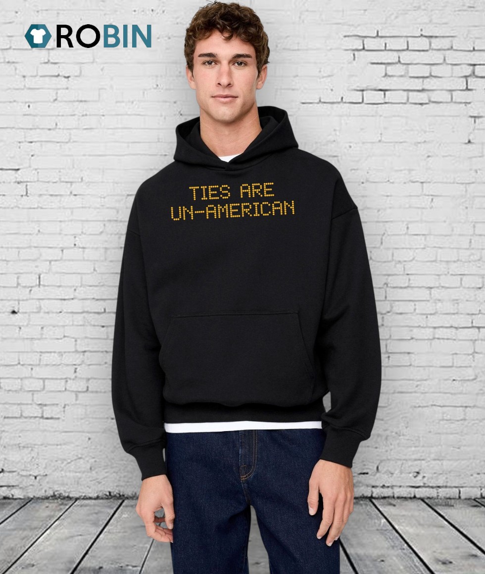 Ties Are Un American Led Text Shirt Ties Are Un American Led Text Shirt