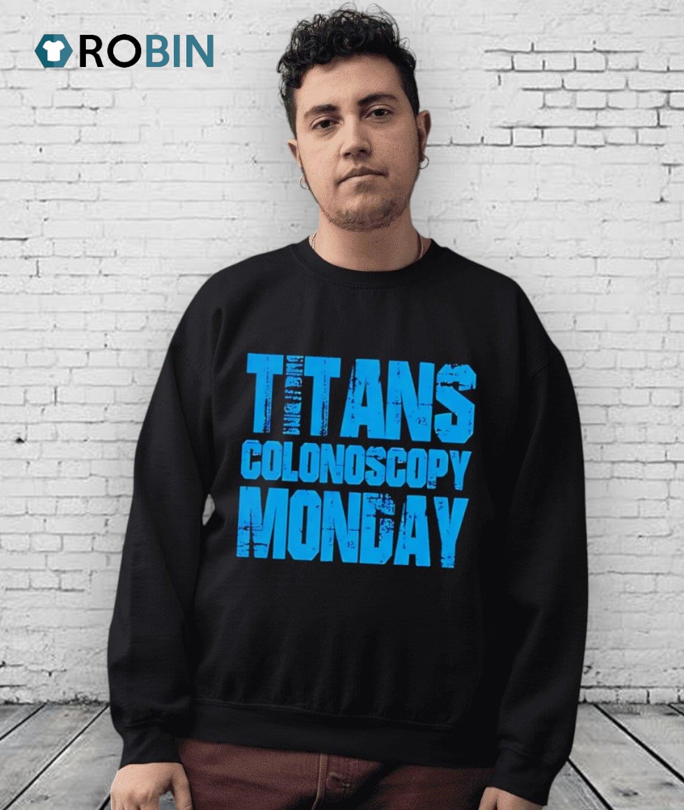 Titans Colonoscopy Monday Shirt Titans Colonoscopy Monday Shirt
