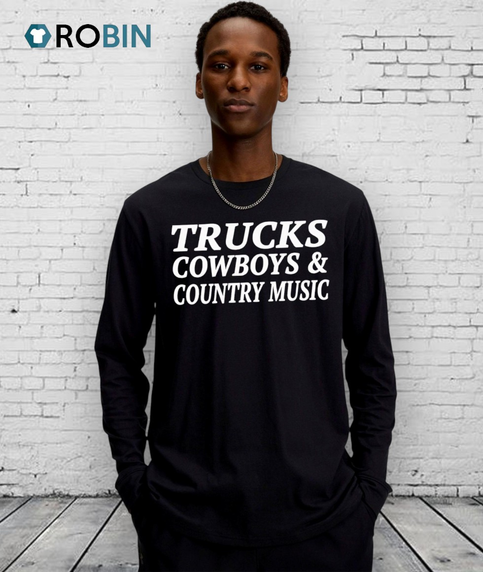 Trucks Cowboys And Country Music Shirt Trucks Cowboys And Country Music Shirt