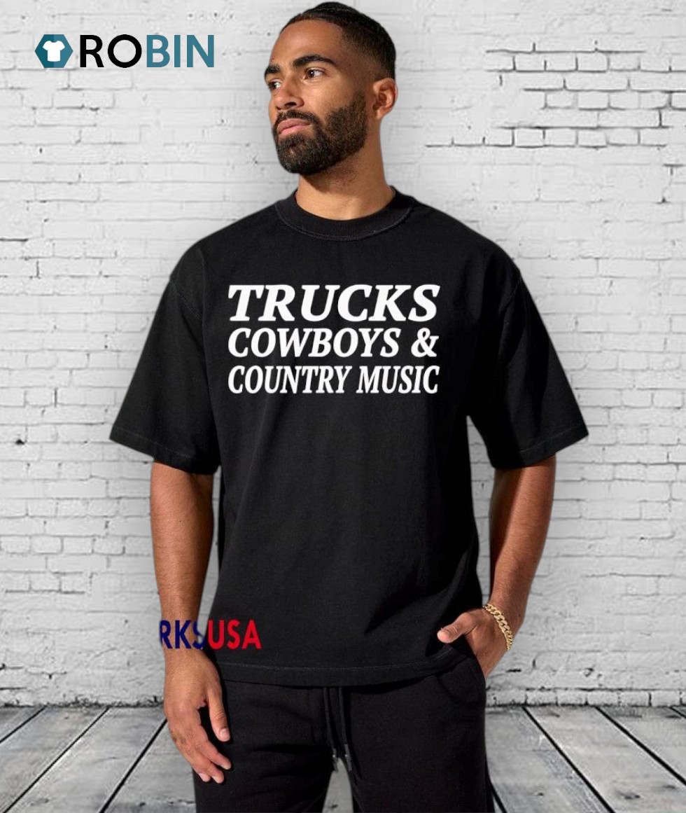 Trucks Cowboys And Country Music Shirt Trucks Cowboys And Country Music Shirt