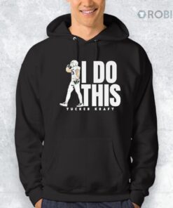 Tucker Kraft I Do This Shirt