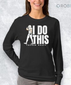 Tucker Kraft I Do This Shirt