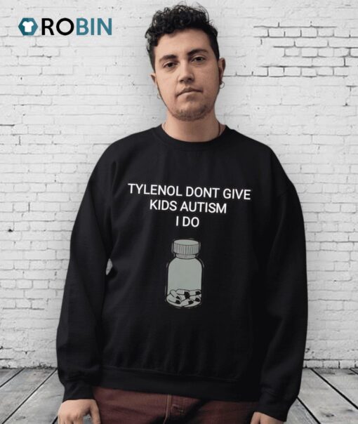 Tylenol Don’t Give Kids Autism I Do Shirt