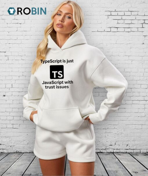Typescript Is Just Javascript With Trust Issues Logo Shirt