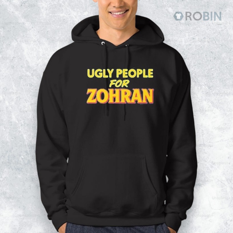 Ugly People For Zohran Shirt Ugly People For Zohran Shirt